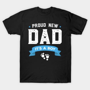 Proud New Dad Its A Boy Cute Fathers Day Baby T-Shirt